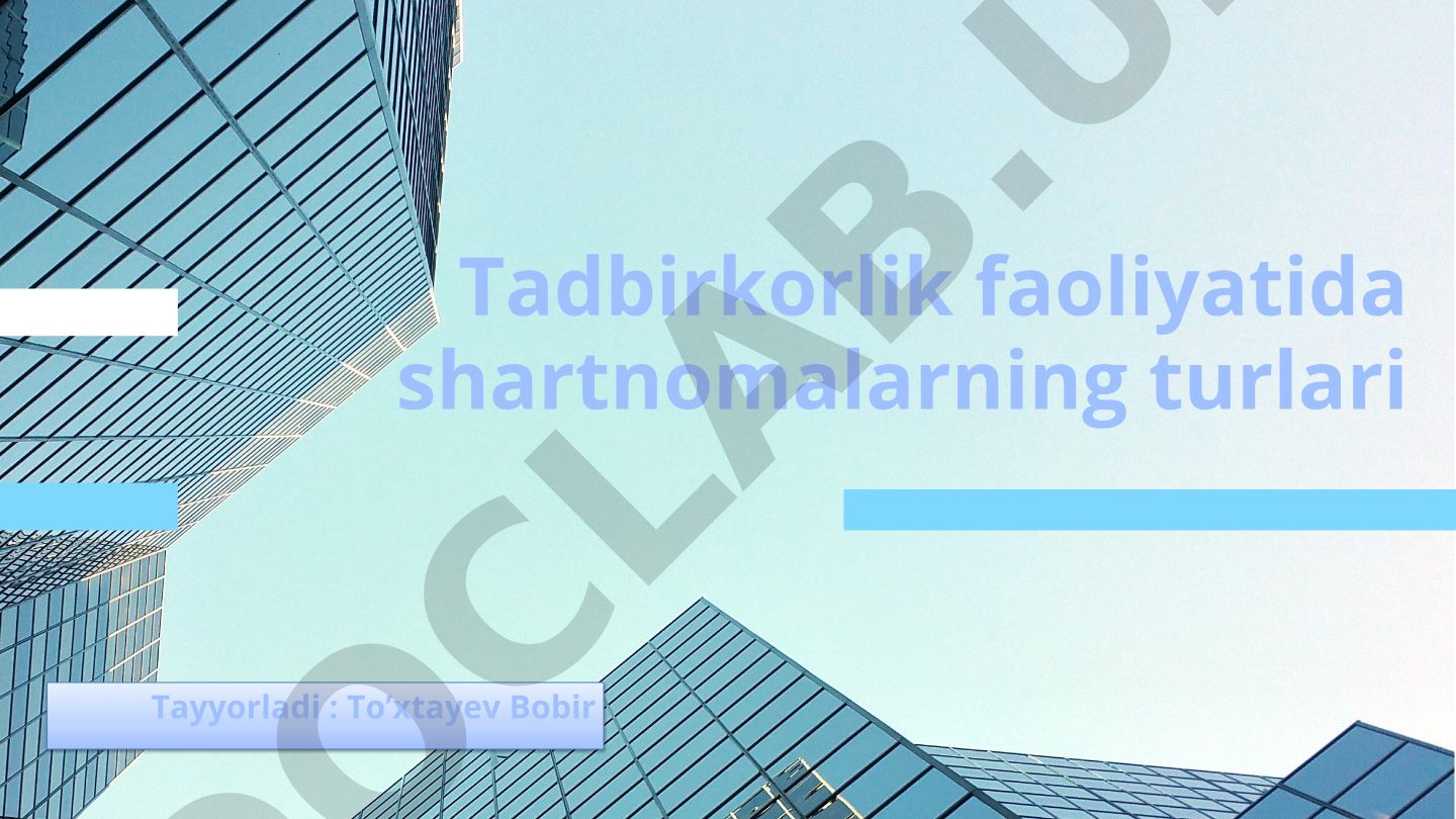Tadbirkorlik faoliyatida shartnomalarning turlari