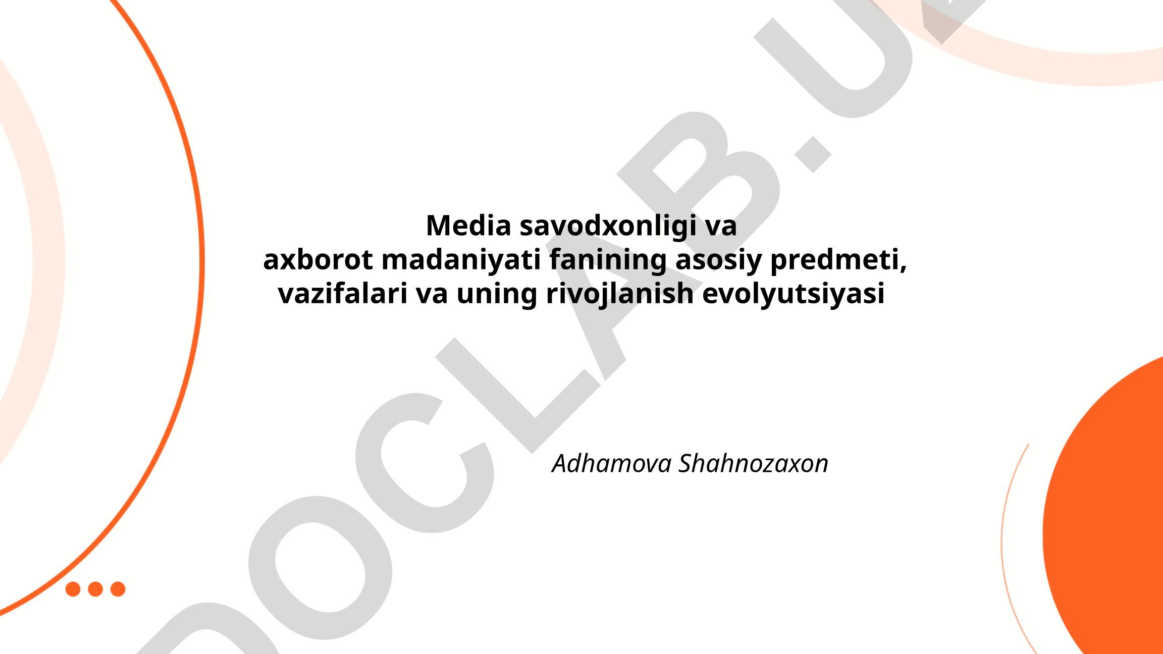 Media savodxonligi va axborot madaniyati fanining asosiy predmeti, vazifalari va rivojlanish evolyutsiyasi