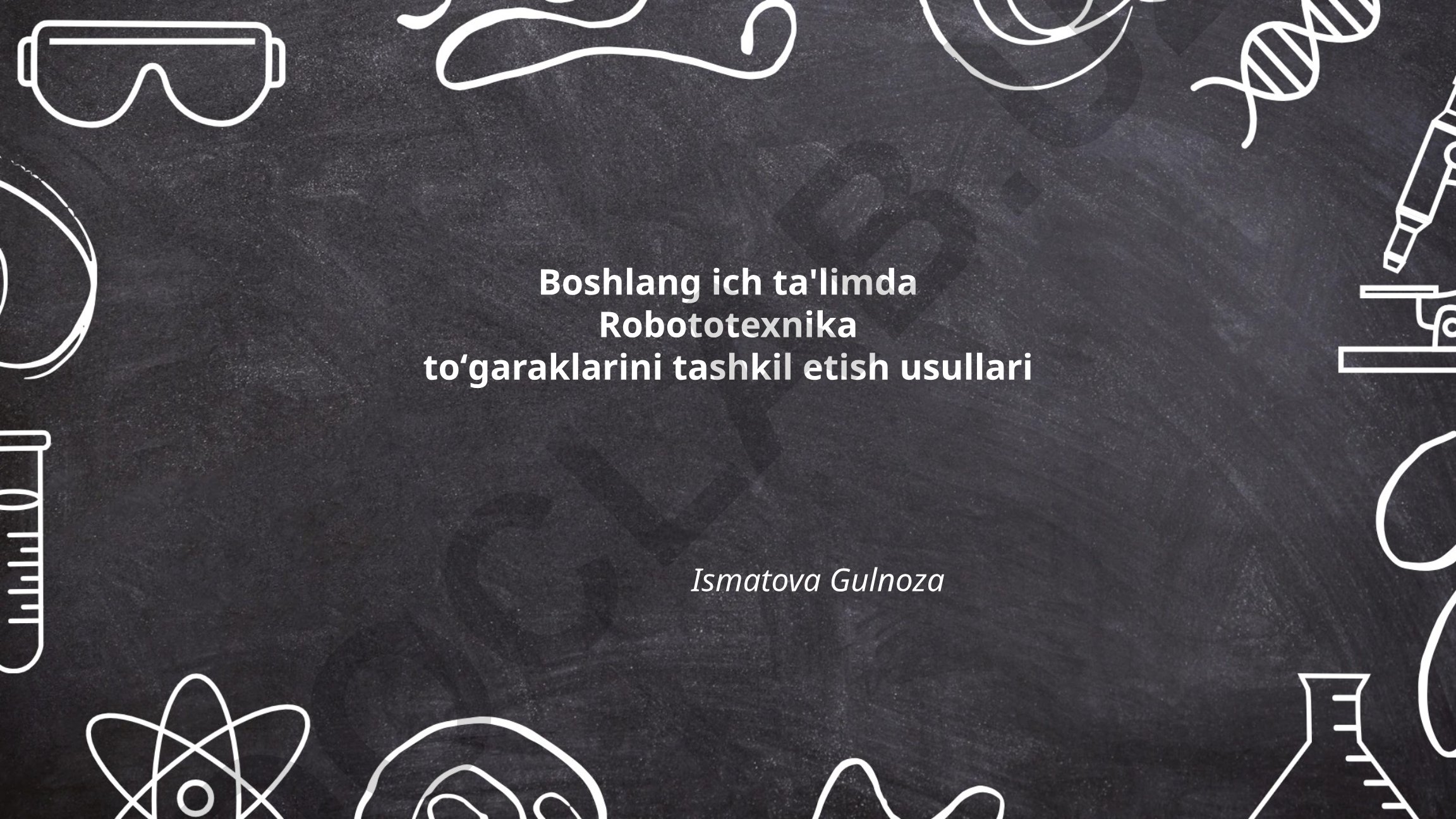 Boshlang'ich ta'limda robototexnika to'garaklarini tashkil etish usullari