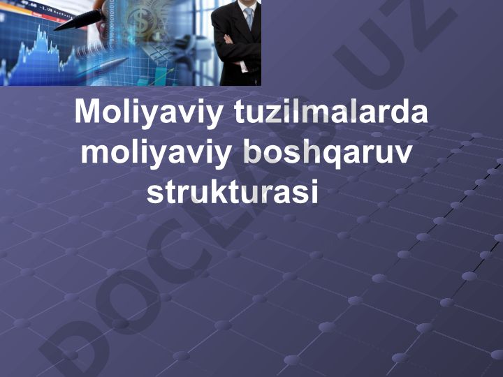 Moliyaviy tuzilmalarda boshqaruvning tashkiliy strukturasi va usullari