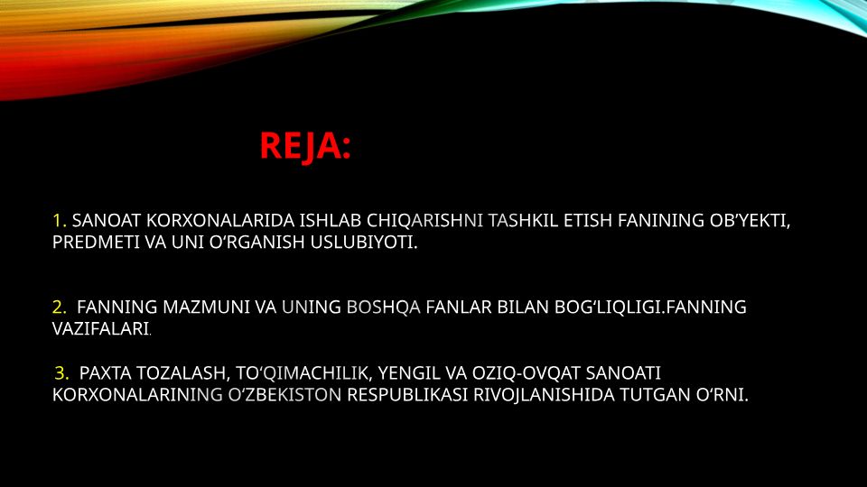Sanoat korxonalarida ishlab chiqarishni tashkil etish fanining ob’yekti, predmeti va uni o‘rganish uslubiyoti