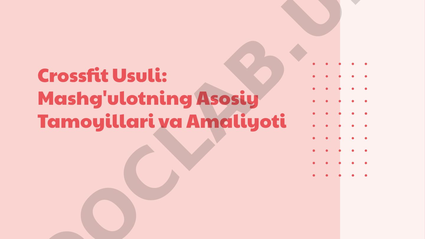 Crossfit Usuli: Mashg'ulotning Asosiy Tamoyillari va Amaliyoti