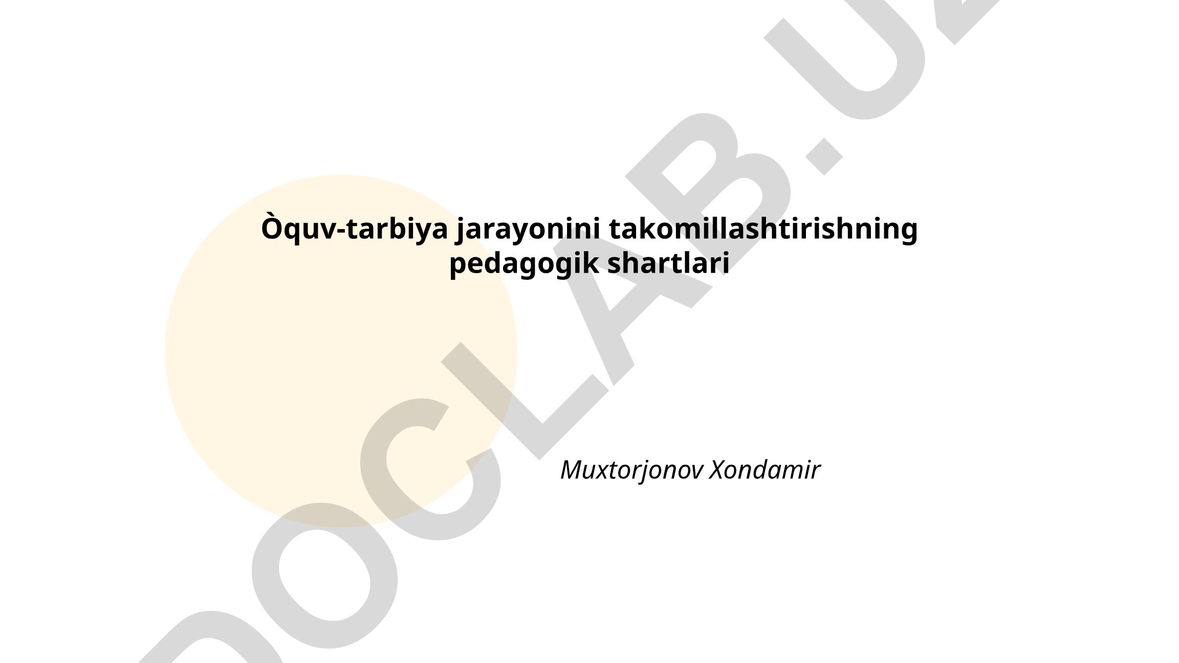 O'quv-tarbiya jarayonini takomillashtirishning pedagogik shartlari