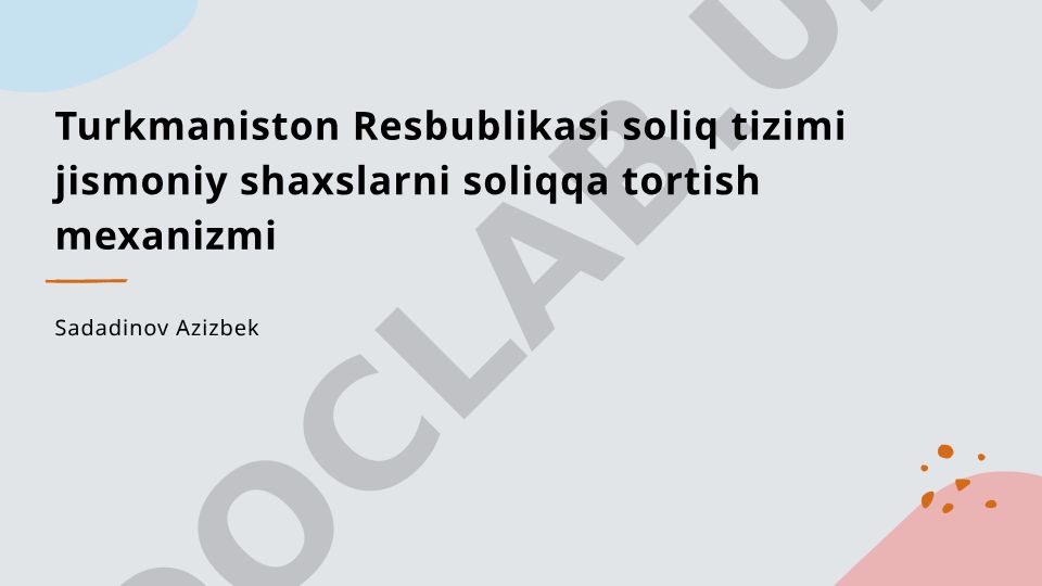 Turkmaniston soliq tizimi va jismoniy shaxslarni soliqqa tortish mexanizmlari