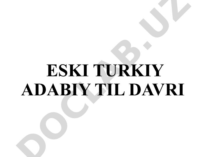 Eski turkiy adabiy til davri va o'zbek tilining shakllanishi