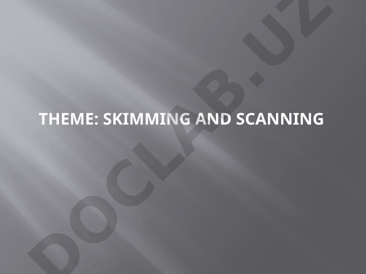 Skimming and scanning