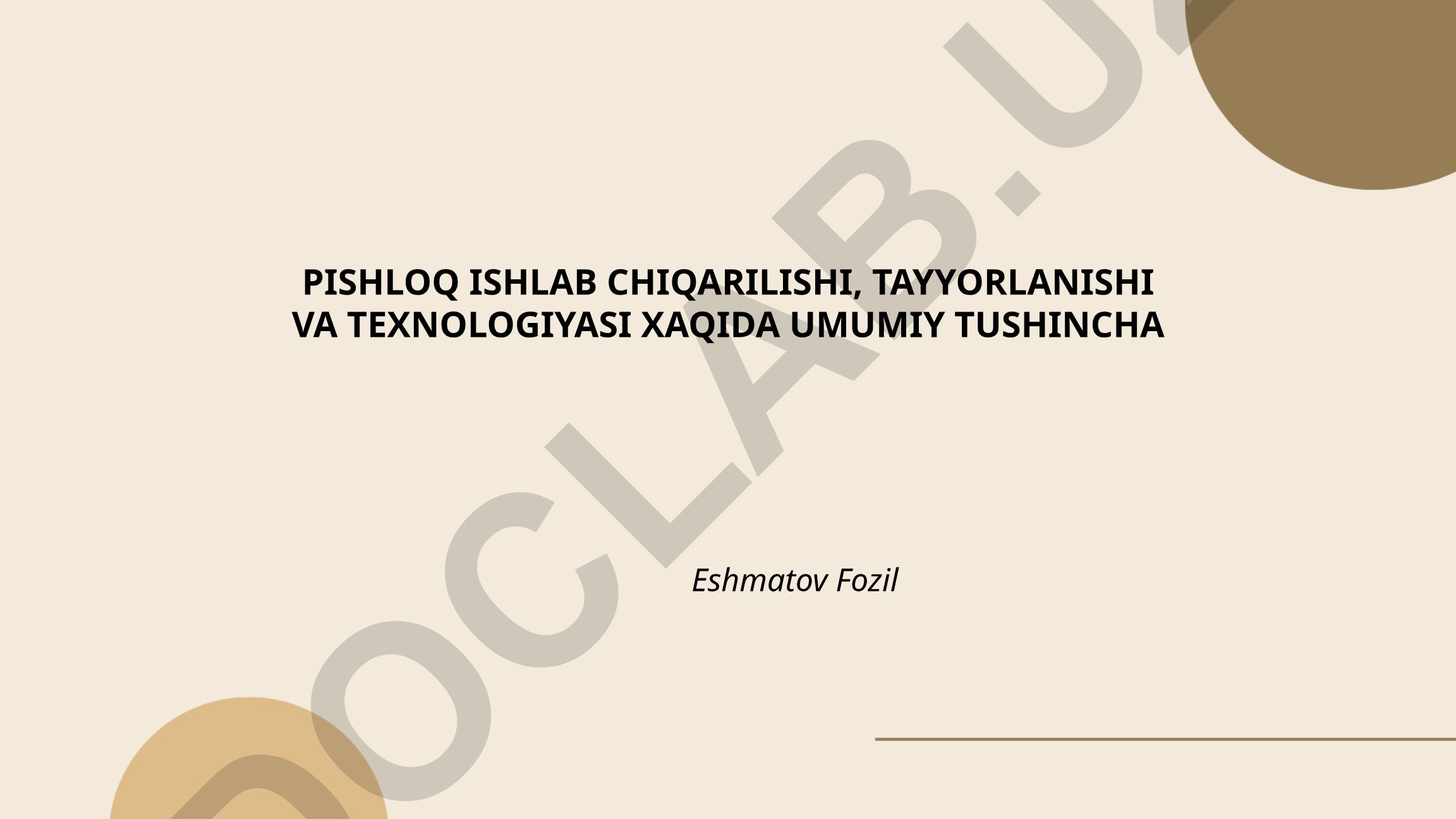 Pishloq ishlab chiqarilishi, tayyorlanishi va texnologiyasi