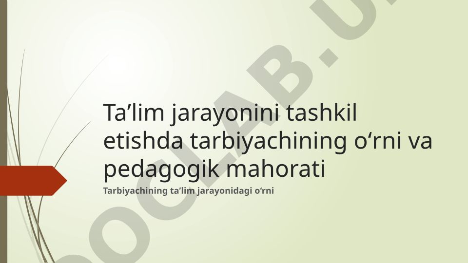 Tarbiyachining taʼlim jarayonidagi o‘rni va pedagogik mahorati
