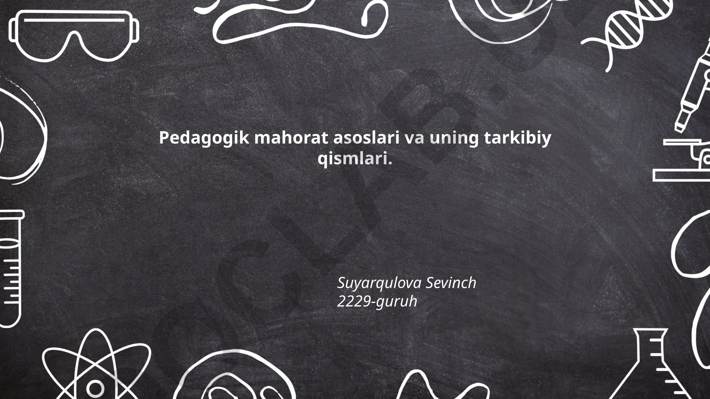 Pedagogik mahorat asoslari va uning tarkibiy qismlari