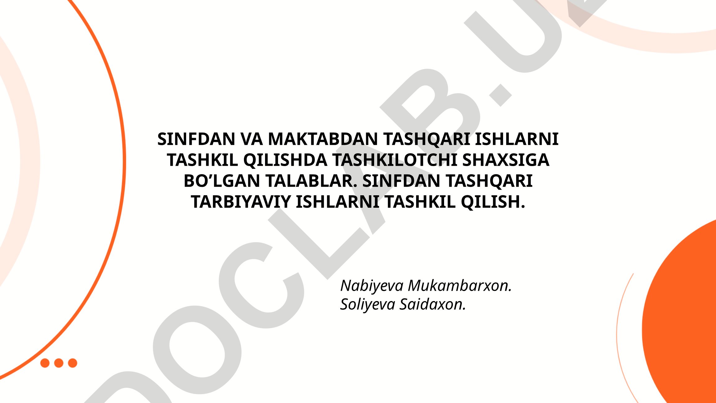 Sinfdan va maktabdan tashqari ishlarni tashkil qilishda tashkilotchi shaxsiga bo'lgan talablar
