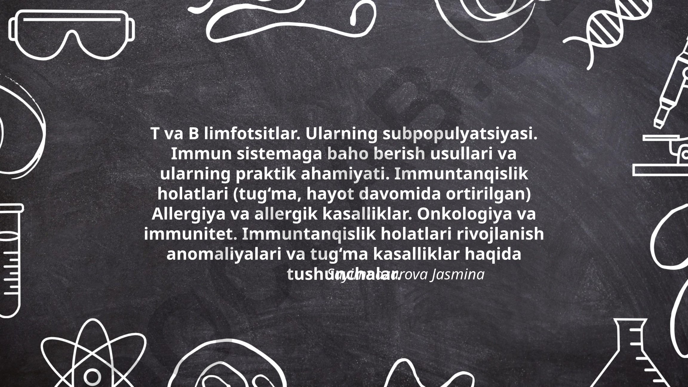 T va B limfotsitlar, immun sistemaga baho berish usullari va immun tanqislik holatlari