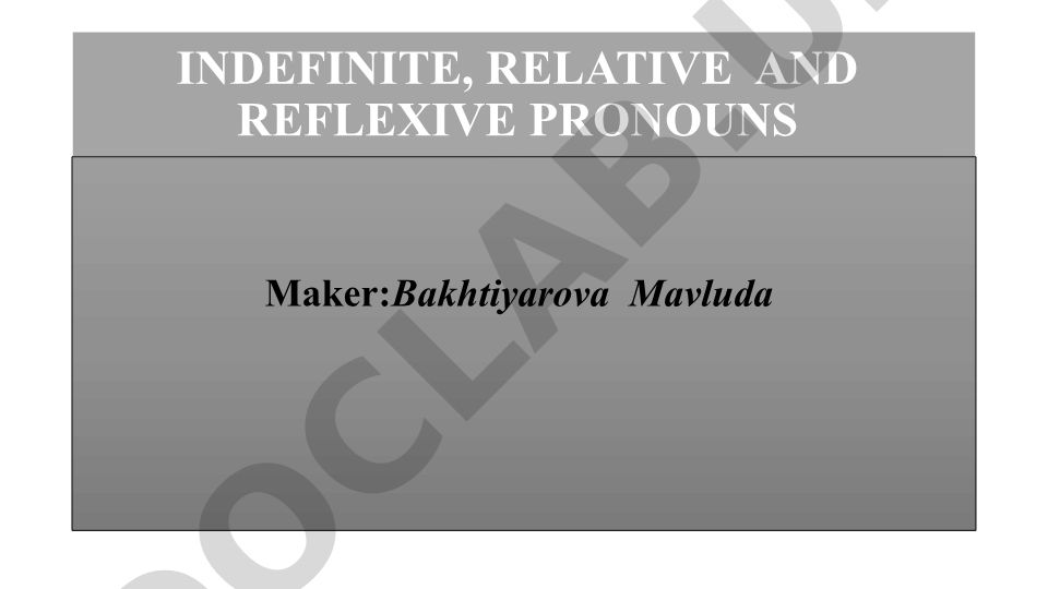 Indefinite, Relative and Reflexive Pronouns