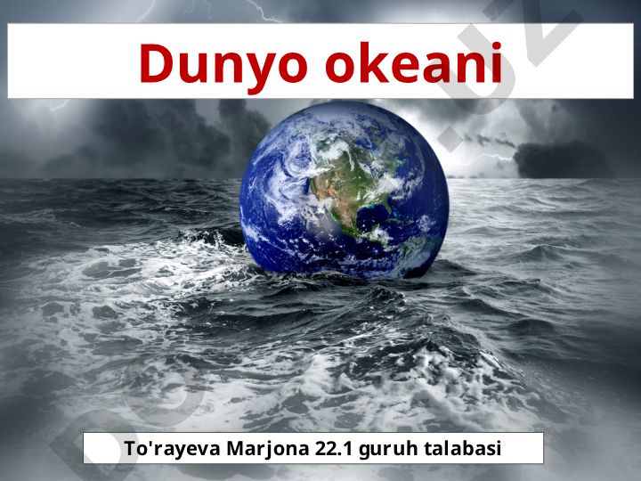 Dunyo okeanlari: turlari, xususiyatlari va geografik joylashuvi