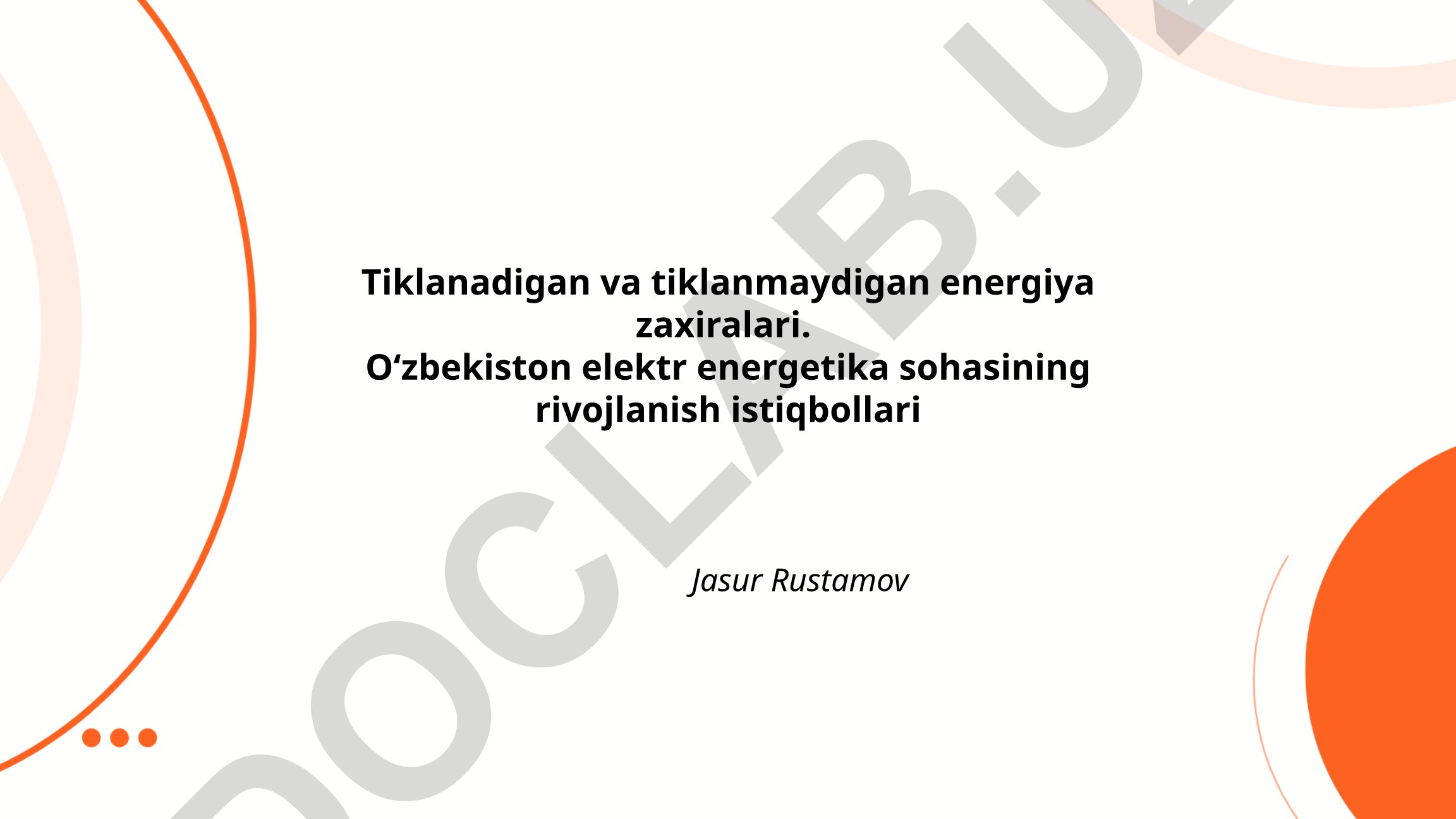 Tiklanadigan va tiklanmaydigan energiya zaxiralari. O‘zbekiston elektr energetika sohasining rivojlanish istiqbollari