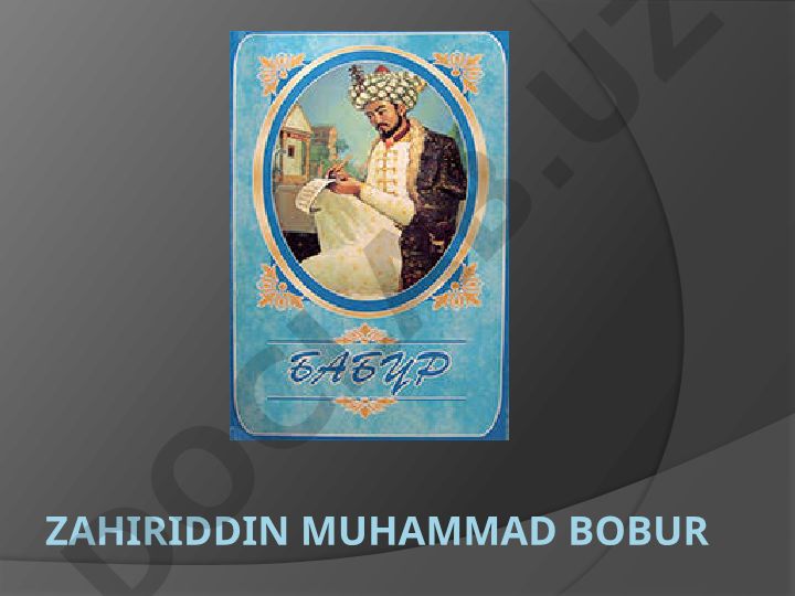 Zahiriddin Muhammad Boburning hayoti va ijodi