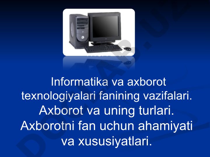 Informatika va axborot texnologiyalari fanining vazifalari. Axborot va uning turlari