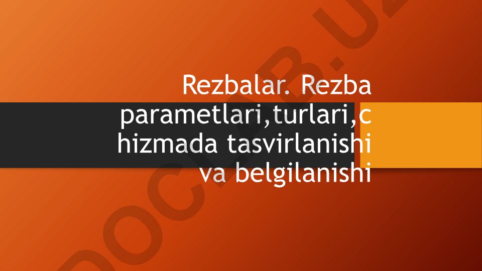 Metrik rezbalar: parametrlar, turlari va chizmada tasvirlanishi
