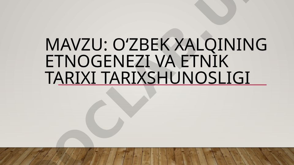 O‘zbek xalqining etnogenezi va etnik tarixi tarixshunosligi