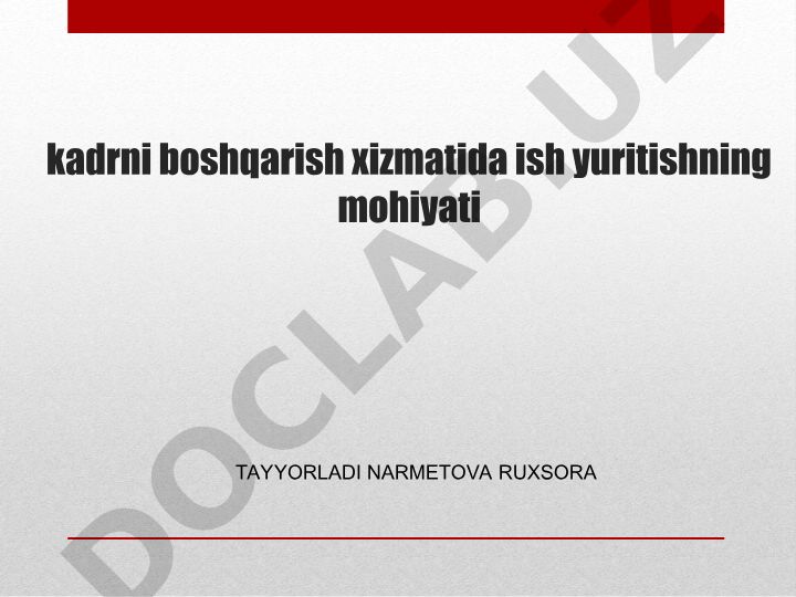 Kadrni boshqarish xizmatida ish yuritishning mohiyati
