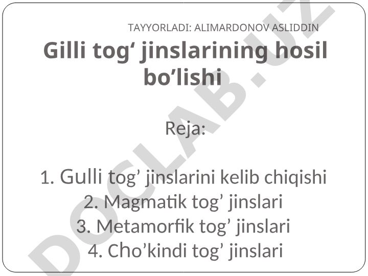 Gilli togʻ jinslarining hosil bo’lishi