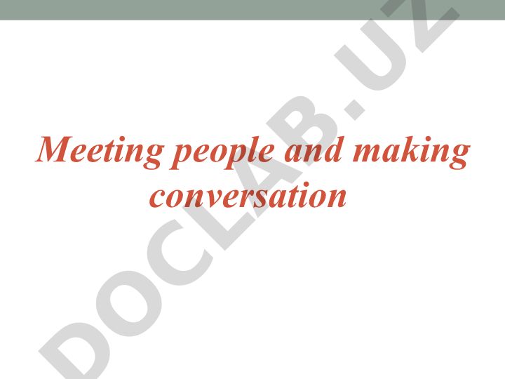Meeting people and making conversation