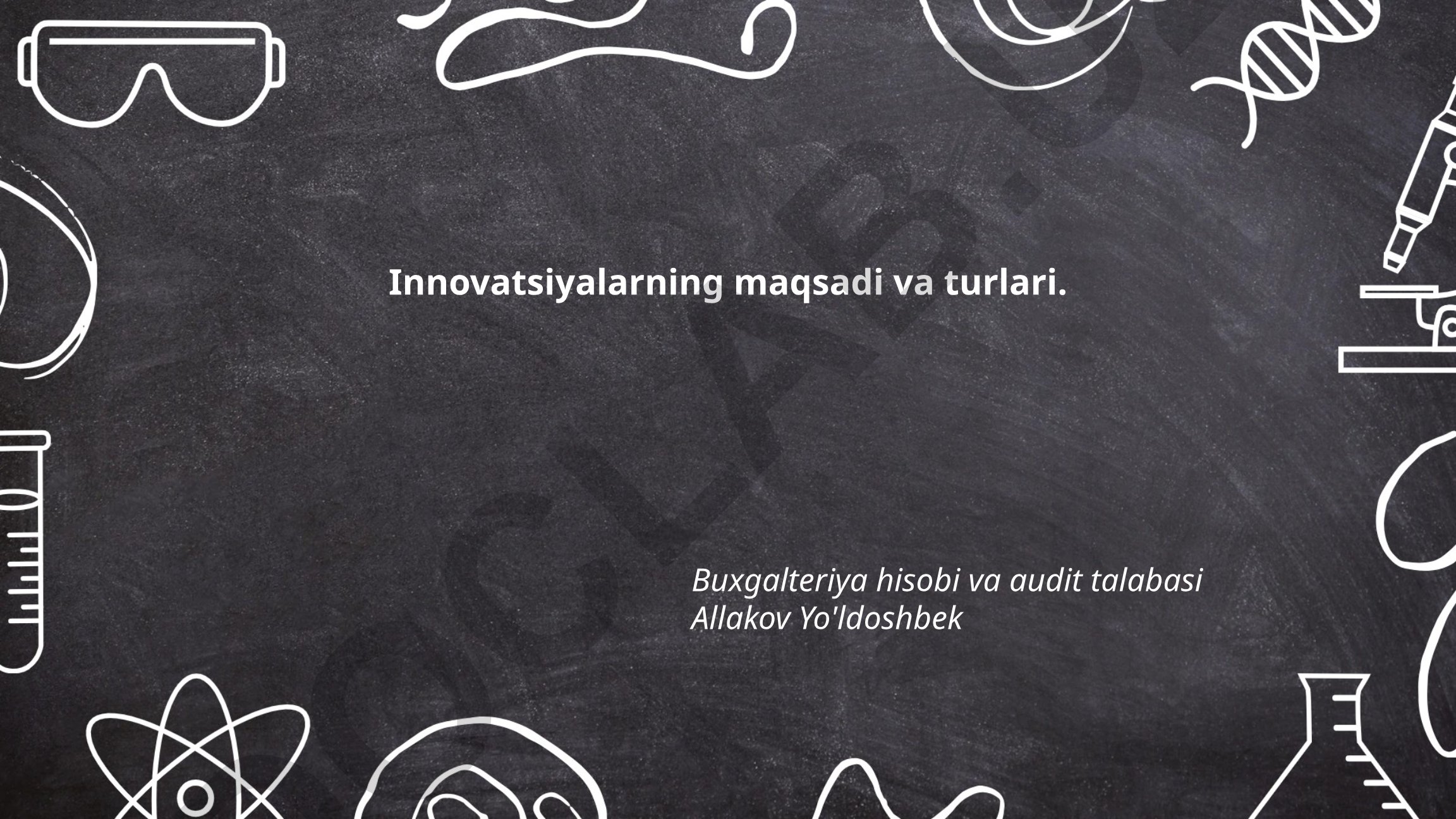 Innovatsiyalarning maqsadi va turlari