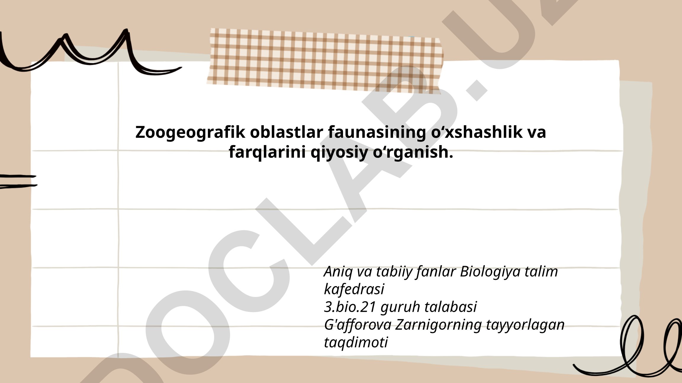 Zoogeografik oblastlar faunasining o‘xshashlik va farqlarini qiyosiy o‘rganish