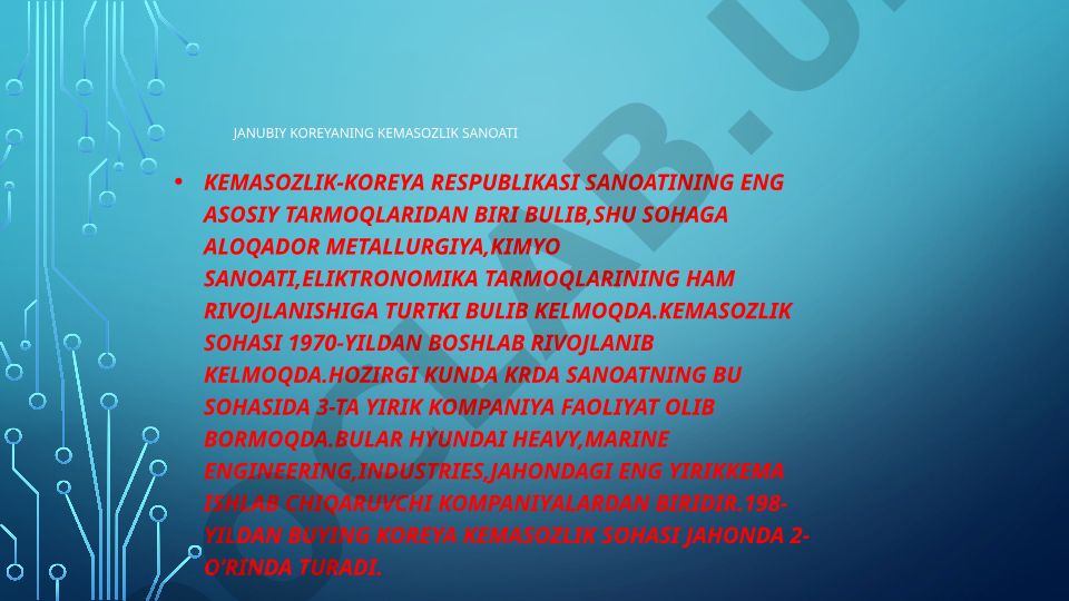 Janubiy Koreya kemasozlik sanoati: rivojlanish, kompaniyalar va jahon o‘rni