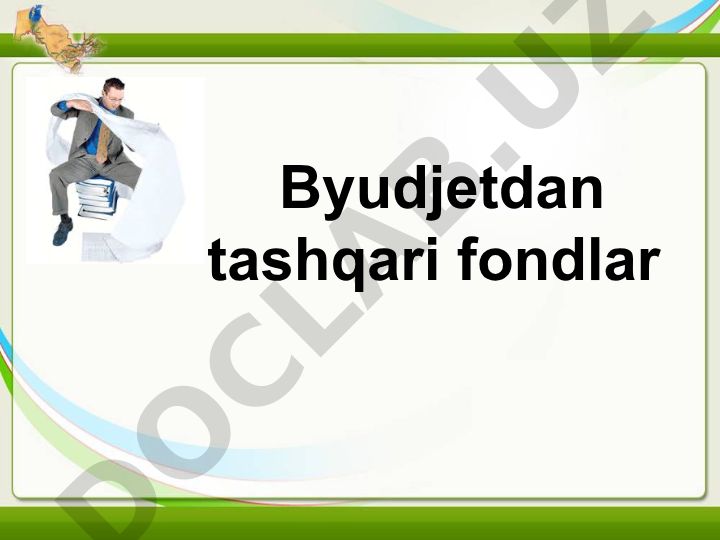 Byudjetdan tashqari fondlarning mohiyati va vazifalari