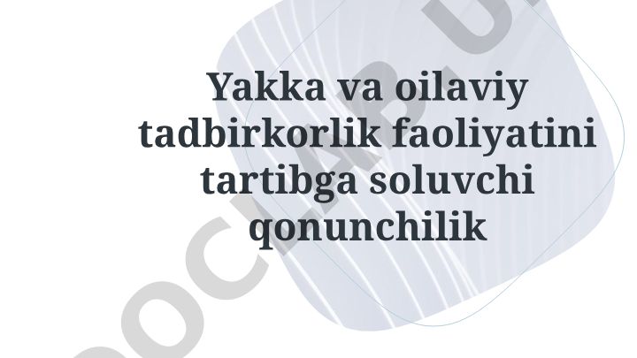 Yakka va oilaviy tadbirkorlik faoliyatini tartibga soluvchi qonunchilik