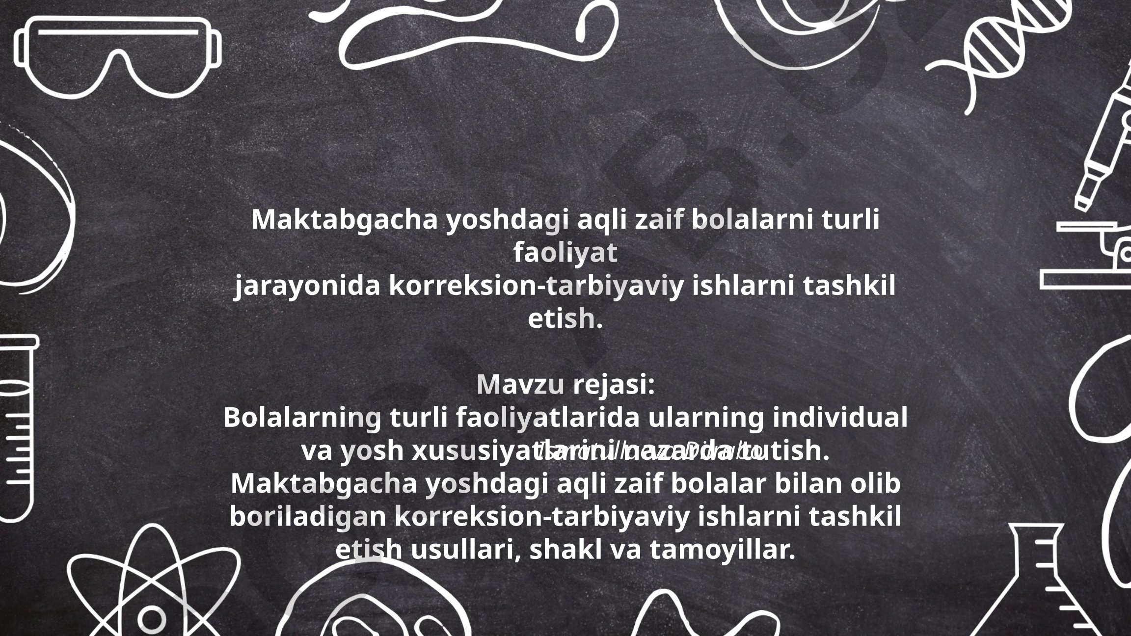 Maktabgacha yoshdagi aqli zaif bolalarni turli faoliyat jarayonida korreksion-tarbiyaviy ishlarni tashkil etish