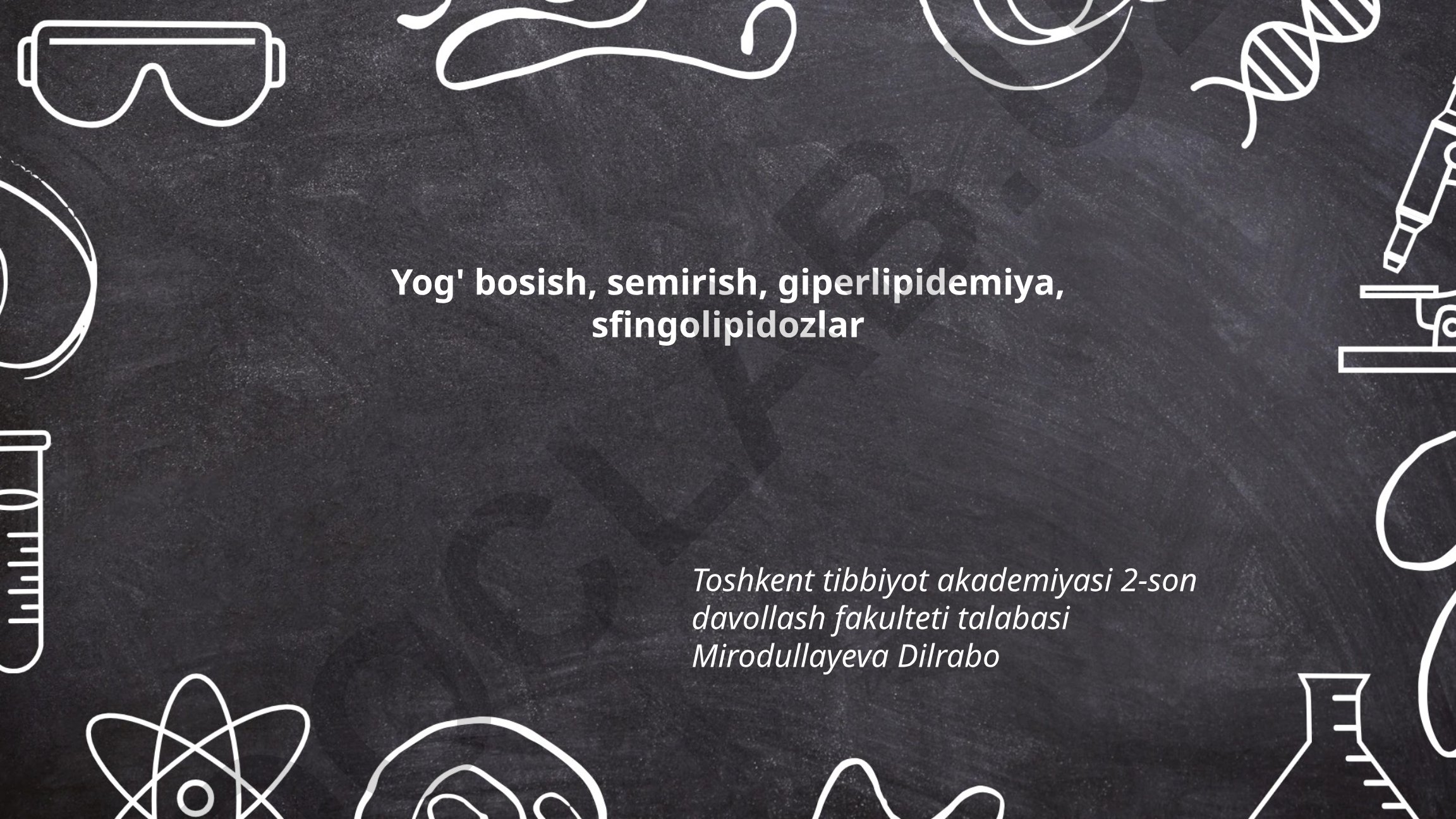 Yog' bosish, semirish, giperlipidemiya va sfingolipidozlar