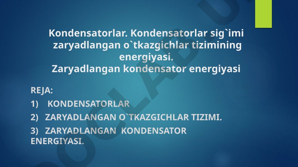 Kondensatorlar va zaryadlangan kondensator energiyasi