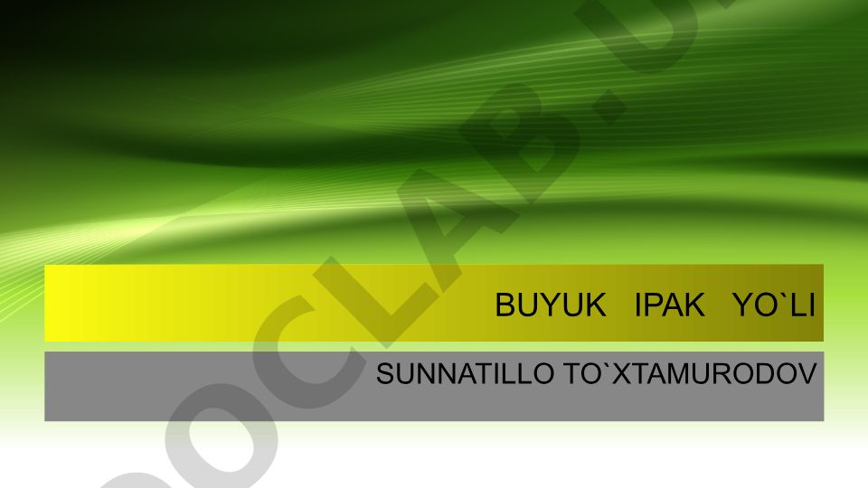 Buyuk Ipak yoʻli tarixi va ahamiyati