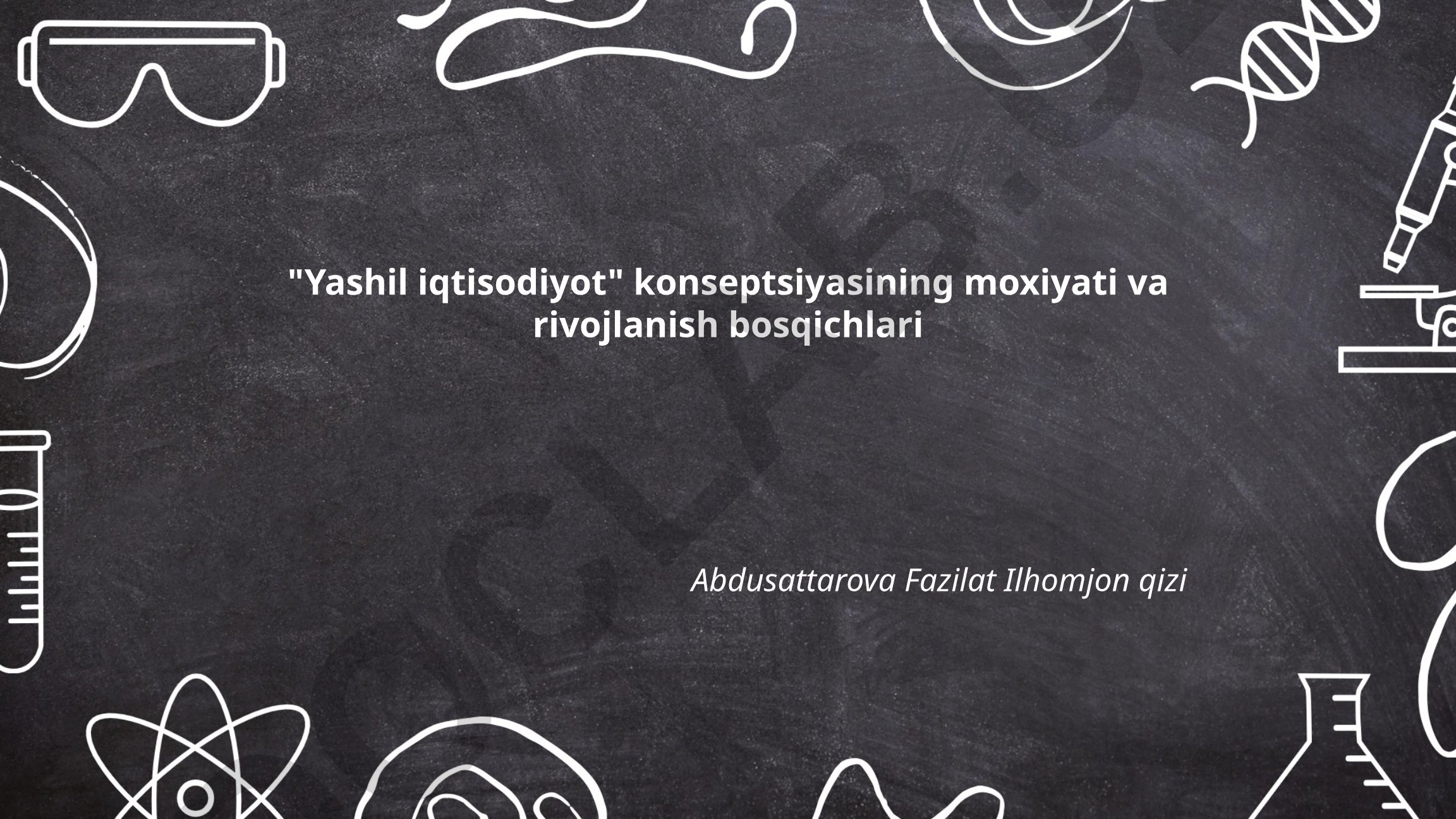 Yashil iqtisodiyot konseptsiyasining moxiyati va rivojlanish bosqichlari