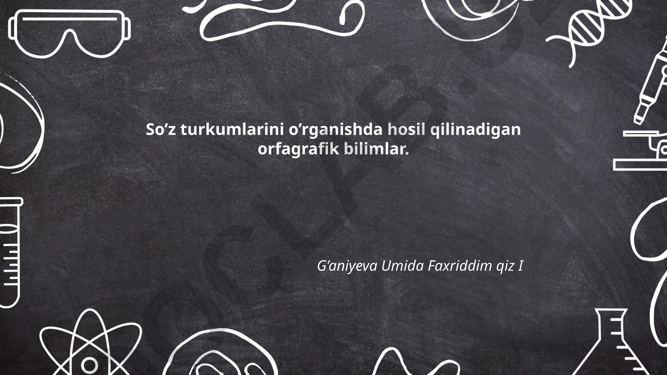 So'z turkumlarini o'rganishda hosil qilinadigan orfagrafik bilimlar