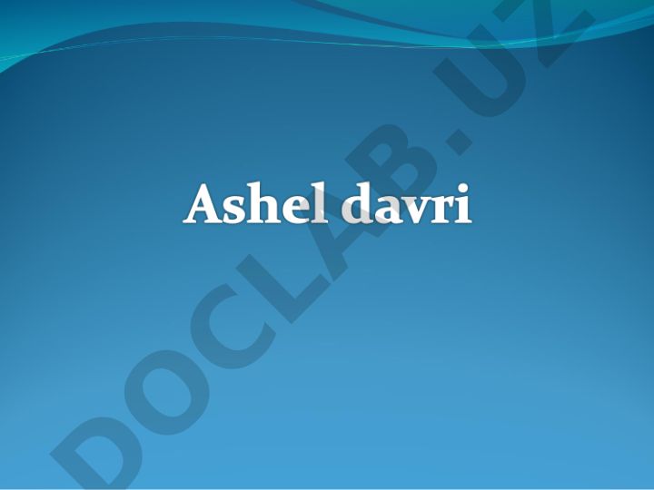 Ashel davri tabiiy-geografik sharoiti va arxeologiyasi