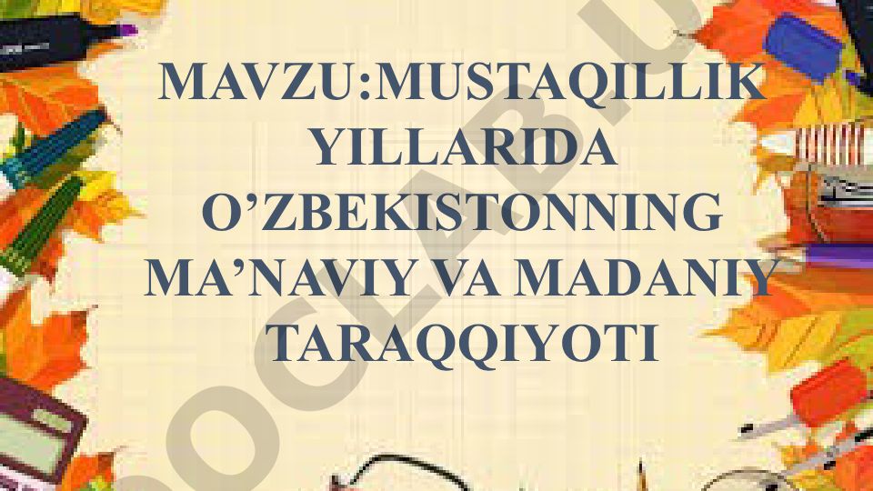 Mustaqillik yillarida O’zbekistonning ma’naviy va madaniy taraqqiyoti