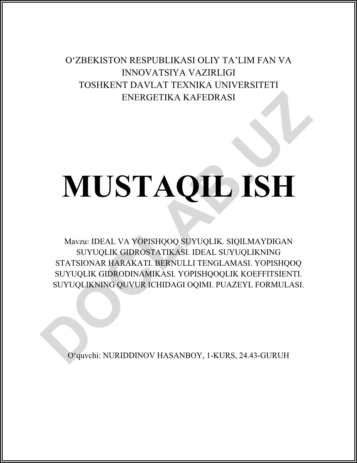 Ideal va yopishqoq suyuqliklar. Siqilmaydigan suyuqlik gidrostatikasi. Ideal suyuqlikning statsionar harakati. Bernulli tenglamasi. Yopishqoq suyuqlik gidrodinamikasi. Yopishqoqlik koeffitsienti. Suyuqlikning quvur ichidagi oqimi. Puazeyl formulasi