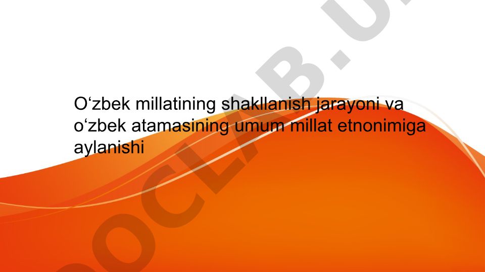 O‘zbek millatining shakllanishi va O‘rta Osiyo iqtisodiy hayotiga kapitalistik munosabatlar kirib kelishi
