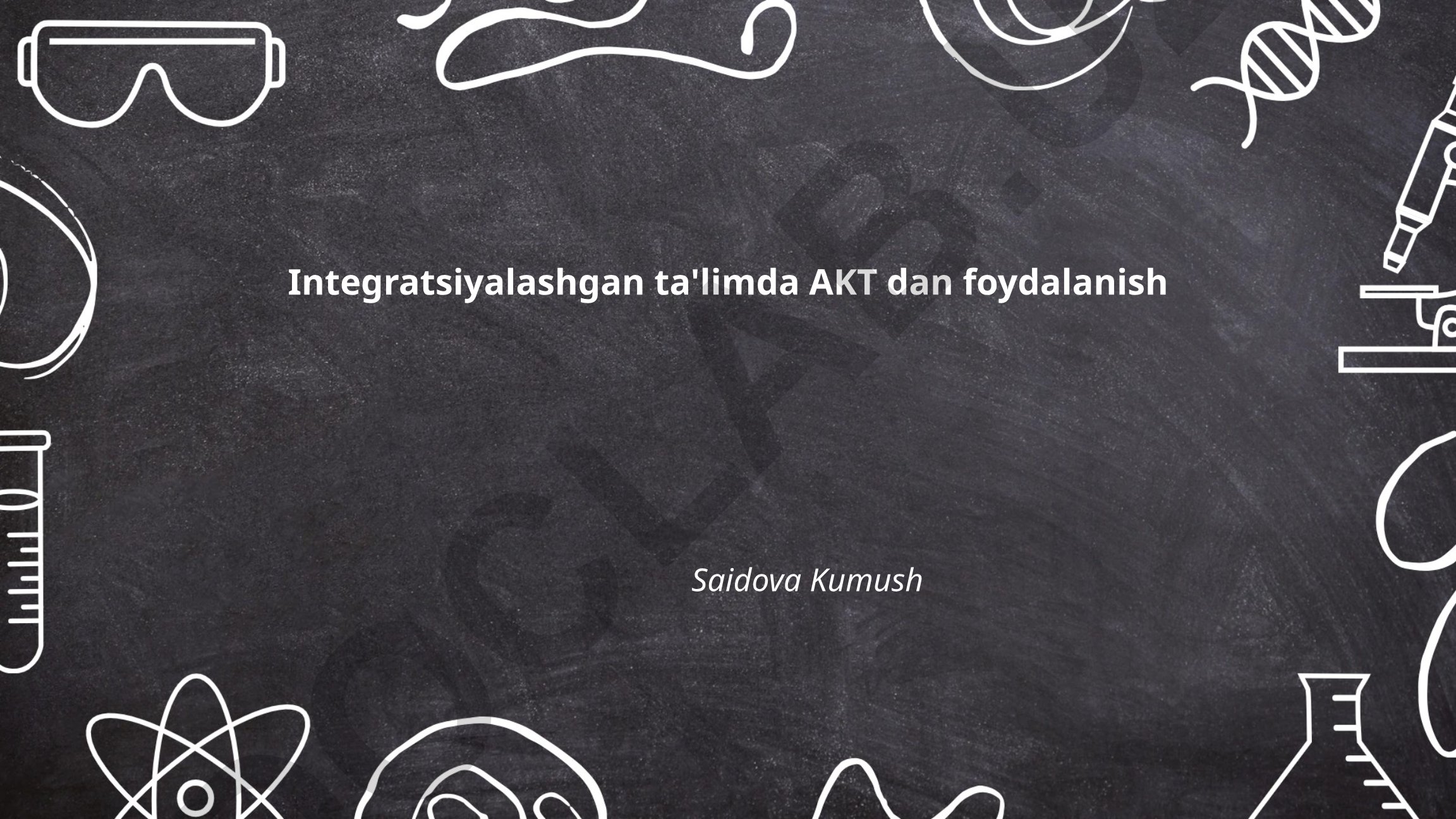 Integratsiyalashgan ta'limda AKTdan foydalanish