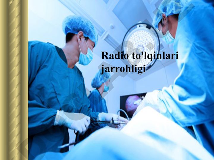 Radio to'lqinlari jarrohligi va uning afzalliklari