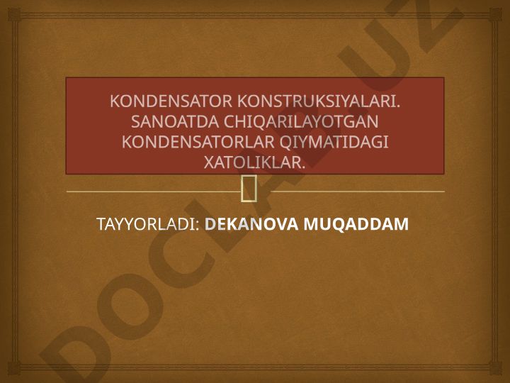 Kondensator konstruksiyalari va sanoatda chiqarilayotgan kondensatorlar qiyomatidagi xatoliklar