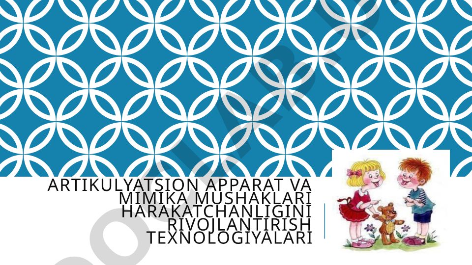 Artikulyatsion apparat va mimika mushaklari harakatchanligini rivojlantirish texnologiyalari