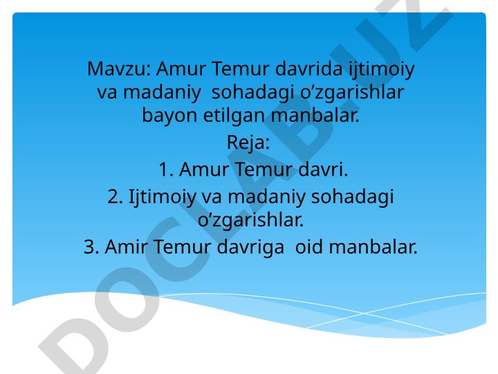 Amur Temur davrida ijtimoiy va madaniy sohadagi o’zgarishlar bayon etilgan manbalar