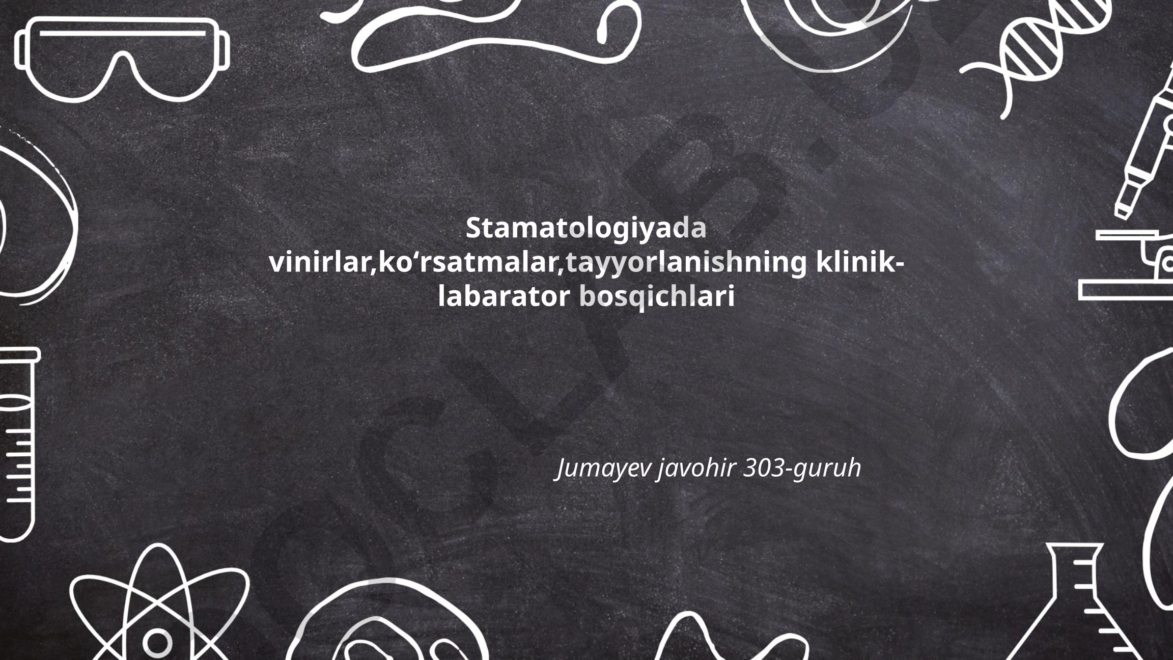 Stomatologiyada venirlar: tushunchasi, turlari va klinik-labarator bosqichlari