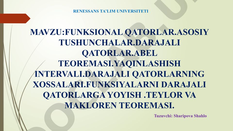 Funksional qatorlar. Asosiy tushunchalar. Darajali qatorlar. Abel teoremasi. Yaqlanish intervali. Darajali qatorlarning xossalari. Funksiyalarni darajali qatorlarga yoyish. Teylor va Makloren teoremasi