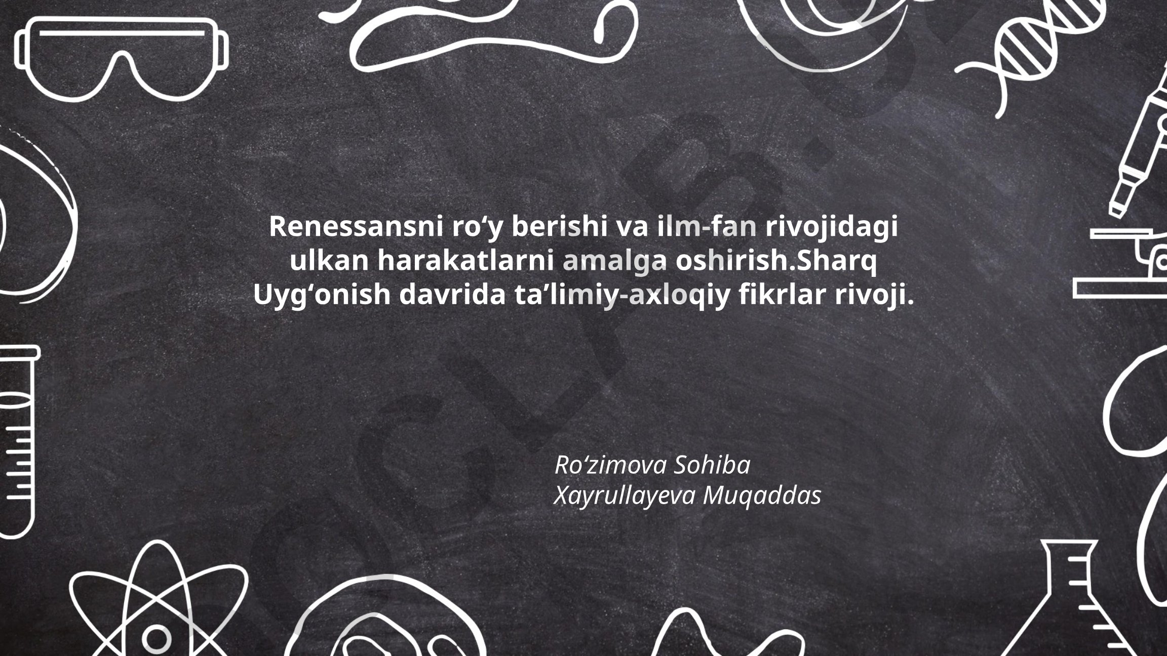Renessans va Sharq Uyg'onish davrida ilm-fan rivoji