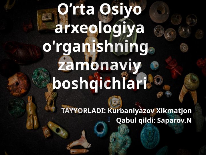 O’rta Osiyo arxeologiya o'rganishning zamonaviy boshqichlari