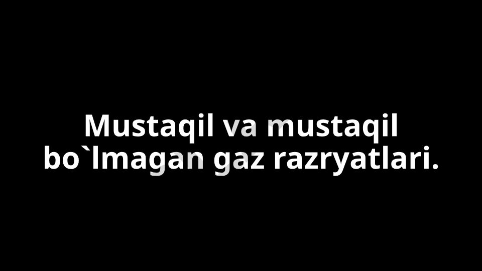 Mustaqil va mustaqil bo'lmagan gaz razryatlari